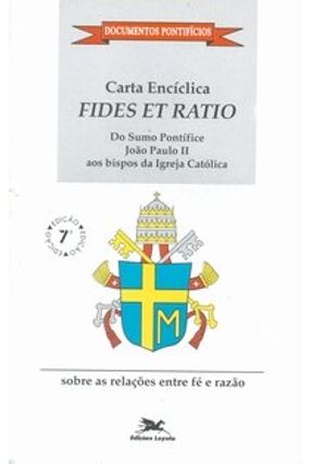 Carta Encíclica Fides Et Ratio - Saraiva