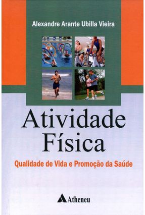 Atividade Física - Qualidade de Vida e Promoção da Saúde - Ubilla,Alexandre Arante | 