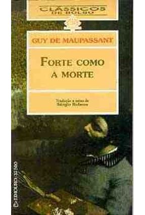 Forte Como a Morte - Col.classicos de Bolso - DE MAUPASSANT,GUY | Tagrny.org Forte Como a Morte - Col.classicos de Bolso - DE MAUPASSANT,GUY | Tagrny.org