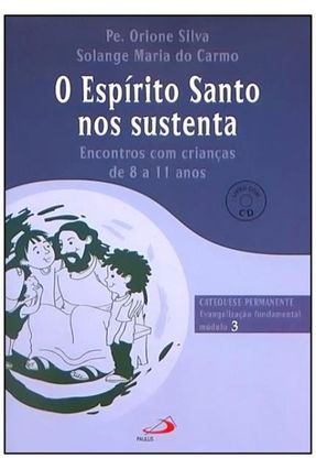 O Espírito Santo Nos Sustenta - Livro Com Cd - Orione Silva,Pe. Maria do Carmo,Solange | 