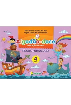 Algodão Doce - Educação Infantil - Língua Portuguesa - 4 Anos - Reis,Sílvia Marina Guedes dos Dos Santos Scola,Angela Cássia | 