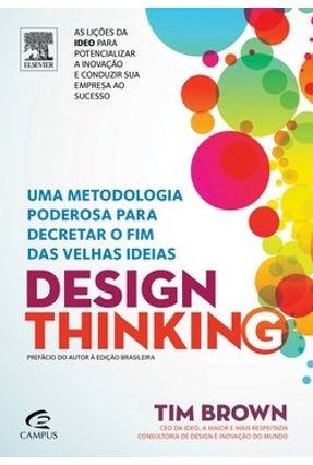 Design Thinking - Uma Metodologia Poderosa Para Decretar o Fim Das Velhas Ideias Menor preço em Design Thinking - Uma Metodologia Poderosa Para Decretar o Fim Das Velhas Ideias