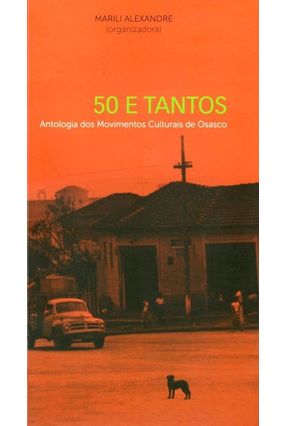 50 e Tantos - Antologia dos Movimentos Culturais de Osasco - Alexandre,Marili | 