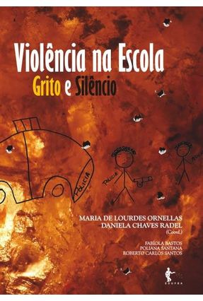 Violência na Escola - Grito e Silêncio - Ornellas,Maria de Lourdes Soares Radel,Daniela Chaves | 
