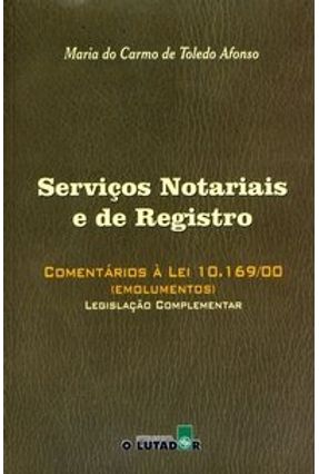 Serviços Notoriais e de Registro - Comentários À Lei 10.169/00 - Afonso,Maria do Carmo de Toledo | Hoshan.org Serviços Notoriais e de Registro - Comentários À Lei 10.169/00 - Afonso,Maria do Carmo de Toledo | Hoshan.org