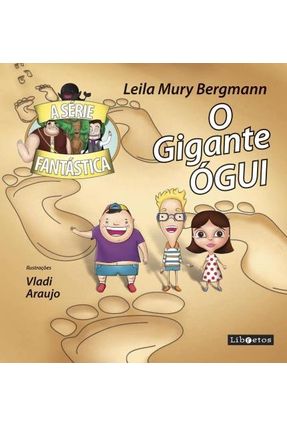 O Gigante Ógui - a Série Fantástica - Leila Mury Bergman | Nisrs.org