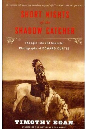 Short Nights of the Shadow Catcher by Timothy Egan