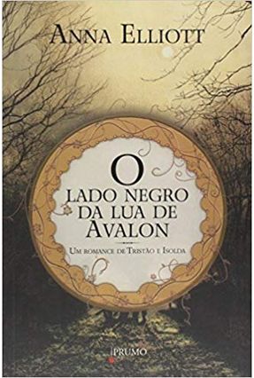 O Lado Negro da Lua de Avalon - Um Romance de Tristão e Isolda