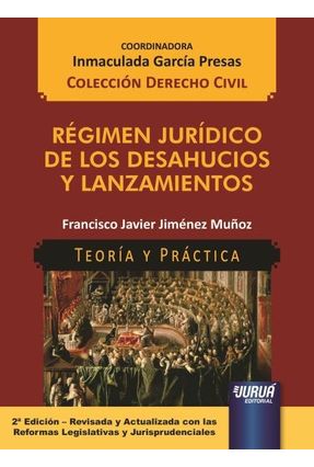 Régimen Jurídico de Los Desahucios Y Lanzamientos - Teoría Y Práctica - Muñoz, Francisco Javier Jiménez | 