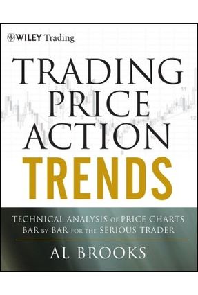 Trading Price Action Trends Technical Analysis Of Price Charts Bar By Bar For The Serious Trader Saraiva