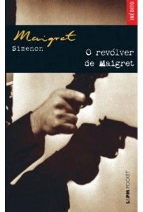 O Revólver de Maigret - Col. L&pm Pocket