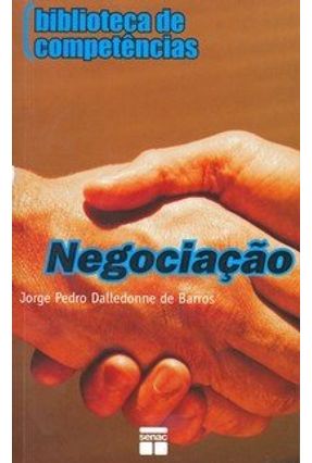 Negociação - Col. Biblioteca de Competências - Barros,Jorge Pedro Dalledonne | 