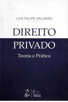 Direito Privado - Teoria e Prática - Salomão,Luis Felipe | 