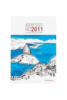 Addresses Rio 2011 - Os Melhores Endereços da Cidade - Almeida,Cristina Vieira,Angela | 