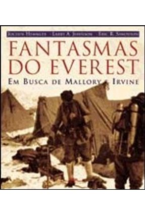 Fantasmas do Everest em Busca de Mallory e Ir - Saraiva