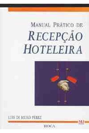 Manual Pratico de Recepcao Hoteleira - Perez,Luis Di Muro | 