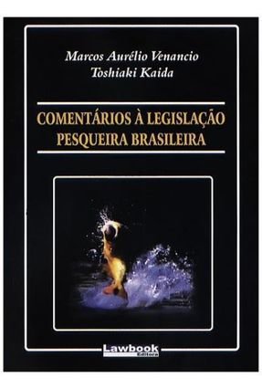 Comentários À Legislação Pesqueira Brasileira - Aurélio Venancio,Marcos | 