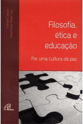 Filosofia, Ética e Educação - Por Uma Cultura da Paz - Col. Philosophica - Cescon,Everaldo Nodari,Paulo Cesar | 