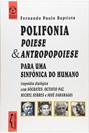 Polifonia Poiese e Antropopoiese - Fernando Paulo Baptista | 