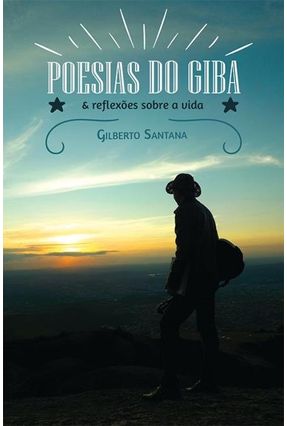 Poesias do Giba & Reflexões Sobre A Vida - Santana ,Gilberto | Nisrs.org