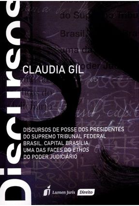 Discursos de Posse Dos Presidentes do Supremo Tribunal Federal Brasil, Capital Brasília - Gil,Cláudia | 