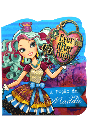 Ever After High - A Poção da Maddie - Editora Ciranda Cultural | 