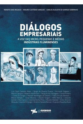 Diálogos Empresariais - A Voz Das Micro, Pequenas e Médias Indústrias Fluminenses - Di Giorgio,Carlos Varejão,Mauro Regazzi,Renato | 