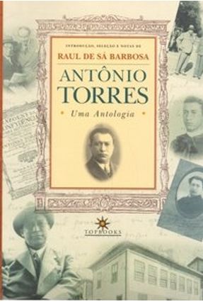 Antônio Torres - Uma Antologia - Barbosa,Raul de Sá | 