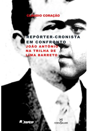 Repórter-cronista Em Confronto: João Antônio/lima Barreto - Coração,Claudio | 