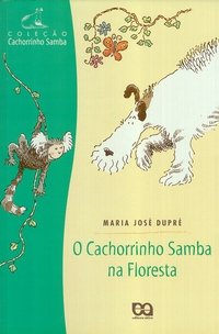 O Cachorrinho Samba na Floresta - Coleção Cachorrinho Samba - Saraiva