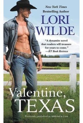Valentine, Texas (Previously Published As Addicted To Love) - Wilde,Lori | Nisrs.org