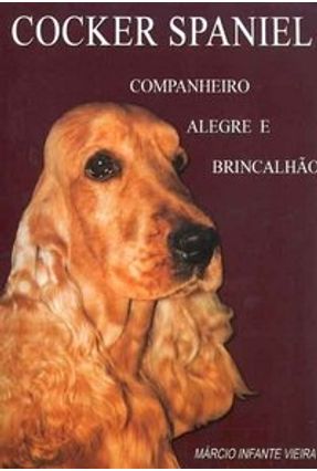 Edição antiga - Cocker Spaniel - Companheiro Alegre e Brincalhão - 3ª Ed. - Infante Vieira,Marcio | 