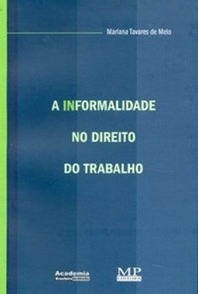 A Informalidade no Direito do Trabalho - Melo,Mariana Tavares de | Tagrny.org A Informalidade no Direito do Trabalho - Melo,Mariana Tavares de | Tagrny.org