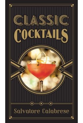 Classic Cocktails - Calabrese,Salvatore | 