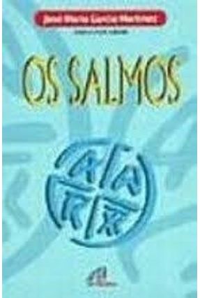 Os Salmos - Garcia Martinez,Jose Maria | 