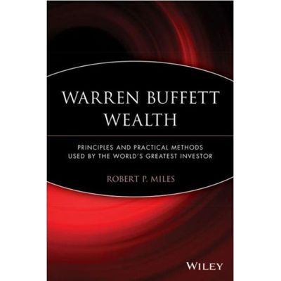 Warren Buffett Wealth - Principles And Practical Methods Used By The World's Greatest Investor