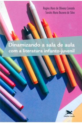 Dinamizando A Sala De Aula Com A Literatura Nacional Infanto-Juvenil - Conrado,Regina Mara de Oliveira | Nisrs.org