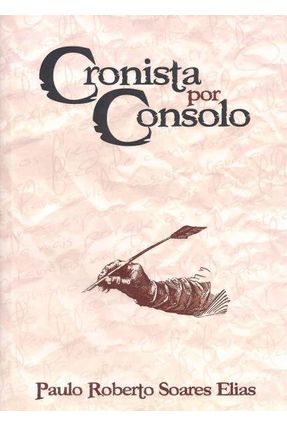 Cronista Por Consolo - Soares Elias,Paulo Roberto | 