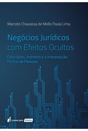 Negócios Jurídicos Com Efeitos Ocultos - Lima,Marcelo Chiavassa de Mello Paula | 