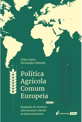 Política Agrícola Comum Européia - Oliveira,Celso Lucas Fernandes | 