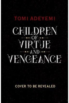 Children Of Virtue And Vengeance - Adeyemi,Tomi | Nisrs.org