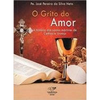 GRITO DO AMOR, O: A HISTORIA DOS SANTOS MARTIRES D