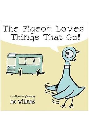 The Pigeon Loves Things That Go! - Willems,Mo | 
