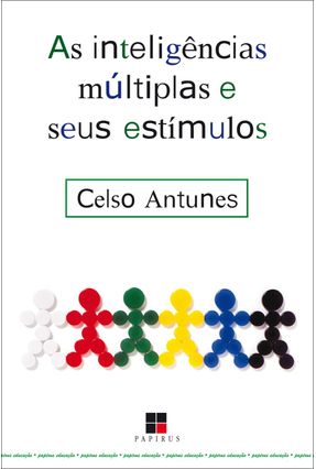 As Inteligencias Multiplas e Seus Estimulos - Antunes,Celso | Nisrs.org