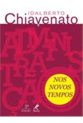 Administração Nos Novos Tempos -  Os Novos Horizontes Em Administração - 3ª Ed. 2014 - Chiavenato,Idalberto | Nisrs.org