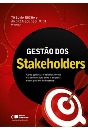 Gestão dos Stakeholders - Como Gerenciar o Relacionamento e a Comunicação Entre a Empresa... - Goldschmidt,Andrea Rocha,Thelma | 