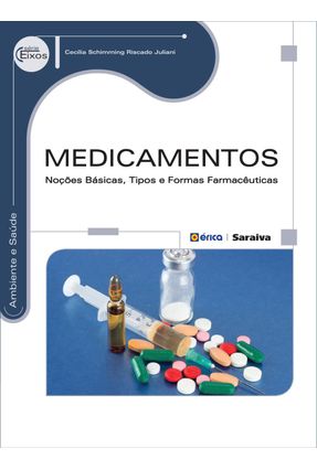 Medicamentos - Noções Básicas, Tipos e Formas Farmacêuticas - Série Eixos - Juliani,Cecília Schimming Riscado | Nisrs.org