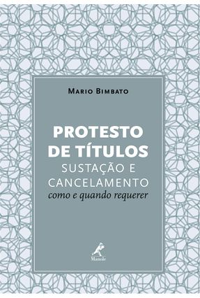 Protesto de Títulos, Sustação e Cancelamento - Como e Quando Requerer - Bimbato,Mario | 