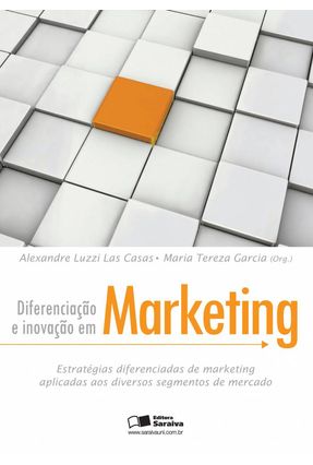 Diferenciação e Inovação em Marketing - Garcia,Maria Tereza Las Casas,Alexandre Luzzi | 