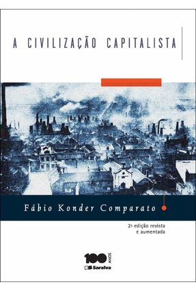 A Civilização Capitalista - 2ª Ed. 2014 - FÁBIO KONDER COMPARATO | 